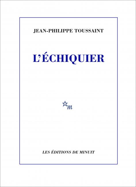 L’échiquier, Jean-Philippe Toussaint, éditions de minuit
