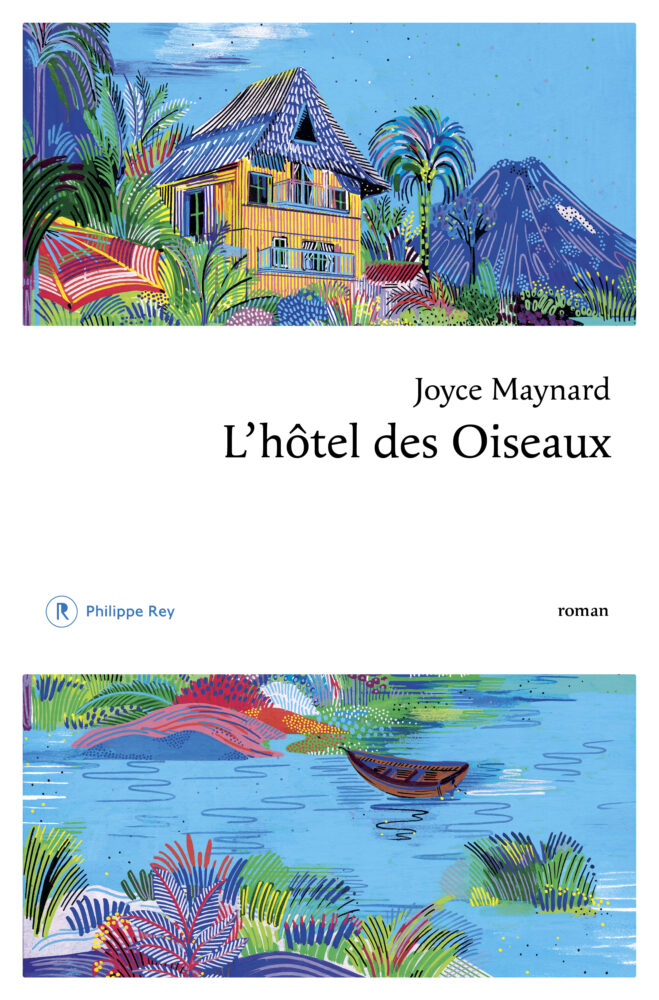 L’hôtel des oiseaux de Joyce Maynard aux éditions Philippe Rey